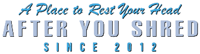 A place to rest your head after you shred - since 2012